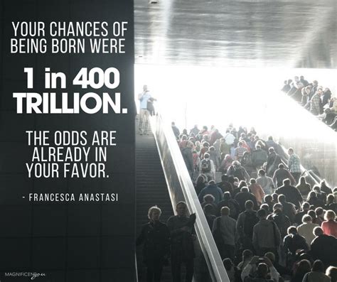 chances of being born|The Odds Of Your Unlikely Existence Were Not Infinitely Small.